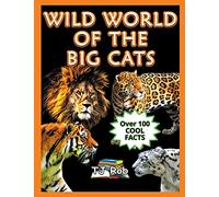 Wild World of The Big Cats: (Age 5 - 8) (Dangerous Animals and Creatures)