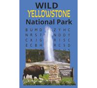 Wild Yellowstone National Park: 6X9 word search book 55 puzzles 110 pages about Places and Animals inside our magnificent Park, great gift for Birthdays Vacations or leisure time.