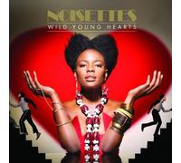 Wild Young Hearts By Noisettes (2009-09-18)
