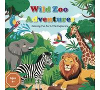 Wild Zoo Adventures - Coloring Fun for Little Explorers Ages 4+: 50 Animal Designs to Discover the Fascinating World of Zoo Animals!