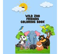 Wild Zoo Friends Coloring Book: Wild Zoo Friends Coloring book provides 30 pages or fun!
