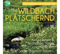 Wildbach plätschernd - Naturgeräusche zur Entspannung & Wellness - gut für die Seele Meditation Yoga Qi Gong