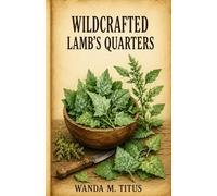 Wildcrafted Lamb's Quarter (The Wildcrafted Series)