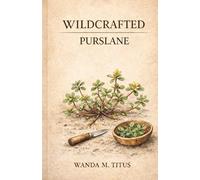 Wildcrafted Purslane (The Wildcrafted Series)