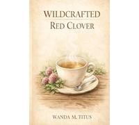 Wildcrafted Red Clover (The Wildcrafted Series)