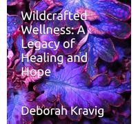 Wildcrafted Wellness: A Legacy of Healing and Hope