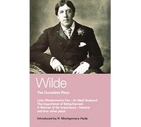 Wilde Complete Plays: Lady Windermere's Fan; An Ideal Husband; The Importance of Being Earnest; A Woman of No Importance; Salome; The Duchess of ... La Sainte Courtisane (World Classics)