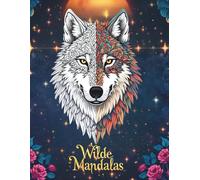 Wilde Mandalas Ein beruhigendes Tier-Malbuch für Erwachsene: 50 liebevoll gestaltete Tiermandalas mit natürlichen Waldbildern - für kreative Menschen, ... suchen (Mandalabuch für Erwachsene)
