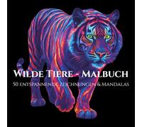 Wilde Tiere - Malbuch 50 entspannende Zeichungen & Mandalas: Anti-Stress Malvorlagen für Erwachsene - Realistische Tierporträts und komplexe Tiermandalas