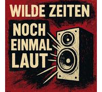 Wilde Zeiten - Noch Einmal Laut