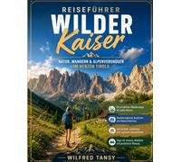 WILDER KAISER REISEFÜHRER 2026: Der vollständige Insider-Guide für Erstbesucher und wiederkehrende Reisende