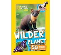 Wilder Planet: 50 Amazing Rewilding Projects Around the World - An Animal Book for Kids (National Geographic Kids)