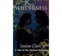 Wilderness: A Tale Of The Northern Domains