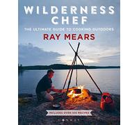 Wilderness Chef – The Ultimate Guide to Cooking Outdoors
