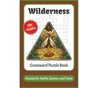 Wilderness Cross Word Puzzle Book: Crossword Puzzles With Easy to Read Print About Nature, Hiking, Camping and More | 6x9 Inches, 110 Pages | 50+ ... | Great Gift for Seniors, Adults & Teens