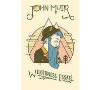 Wilderness Essays: John Muir