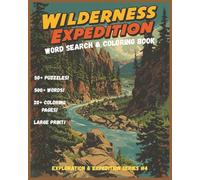 Wilderness Expedition Word Search & Coloring Book: Large print wilderness word search and coloring book for kids teens and adults | 8X10 | easy to ... pages (Exploration & Expedition Series)