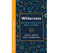 Wilderness: Family Worship in Exodus, Leviticus, Numbers, and Deuteronomy