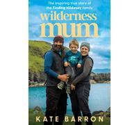 Wilderness Mum : The inspiring true story of the Finding Hildasay family