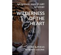 WILDERNESS OF THE HEART Story & Poems: AN ANIMAL SANCTUARY MYSTERY (Matters That Matter to Our Hearts)