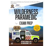 Wilderness Paramedic Exam Prep: IBSC approved Wilderness Paramedic Certification (WP-C) study guide