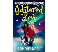 Wilderness Rescue Iditarod Love: A Sapphic Alaska Rescue Romance