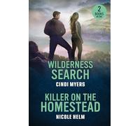 Wilderness Search / Killer On The Homestead: Two new mystery romances perfect for fans of second chances and small town love stories in 2025!