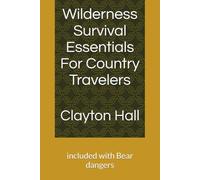 Wilderness Survival Essentials For Country Travelers: included with Bear dangers