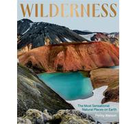 Wilderness: The Most Sensational Natural Places on Earth