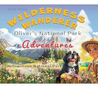 Wilderness Wanderer - Oliver's National Park Adventures - Yellowstone National Park: Yellowstone National Park: 1