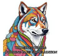 Wilderness Within: Animal Coloring Pages for Relaxation: Relax and unwind with the beauty of animals.