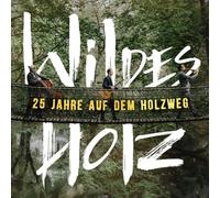 Wildes Holz - 25 Jahre auf dem Holzweg (2 Lp) [VINYL]
