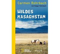 Wildes Kasachstan: Auf der FAhrte des Sibirischen Steinbocks by Rohrbach New.