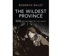 Wildest Province, The SOE in the Land of the Eagle