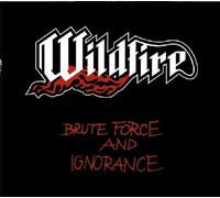 Wildfire - Brute Force And Ignorance