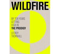 Wildfire: My Ten Years Getting High in The Prodigy