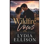 Wildfire Vows: A Small-Town Billionaire Romance