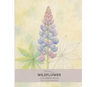 Wildflower Coloring Book: An Adult Coloring Book with Fine Line Botanical Illustrations Inspired by Wild Meadows and Forest Blooms