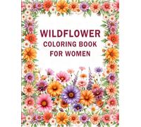 WildFlower Coloring Book for Women: A Beautiful Collection of 40 Relaxing Wildflower Designs for Mindfulness and Stress Relief