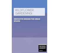 Wildflower Gardening - Innovative Designs for Urban Spaces