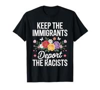 Wildflower Keep The Immigrants Deport The Racists Immigrant T-Shirt