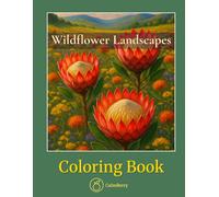 Wildflower Landscapes - Coloring Book: A Journey Through Blooming Valleys, Flowering Meadows and Fields (CalmBerry Nature Realistic Coloring Books for Adults)