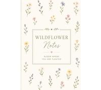 Wildflower Notes: Bloom Where You Are Planted Beautiful Floral Notebook for Journaling (The Summer Soft Life Collection)