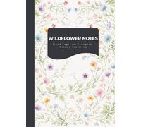 Wildflower Notes Lined Notebook Nature Inspired: Lined Pages for Thoughts, Notes & Creativity