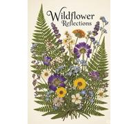 Wildflower Reflections: A Beautiful Journal of Lined and Blank Pages for Writing, Doodling, and Daily Thoughts