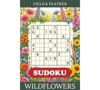 Wildflower Sudoku: A Relaxing Puzzle Book of Easy to Challenging Number Grids with Complete Solutions (Field & Feather)