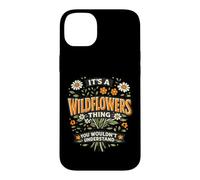 Wildflower T Shirt It's A Wild Flower Thing Case for iPhone 14 Plus