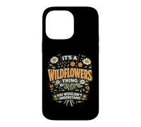 Wildflower T Shirt It's A Wild Flower Thing Case for iPhone 14 Pro Max