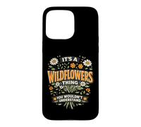 Wildflower T Shirt It's A Wild Flower Thing Case for iPhone 15 Pro Max