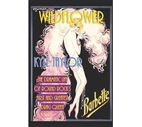 Wildflower: The Dramatic Life of Barbette--Round Rock's First and Greatest Drag Queen